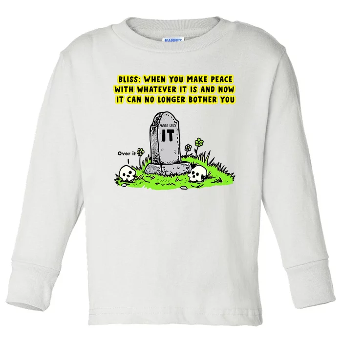 Bliss When You Make Peace With Whatever It Is And Now It Can No Longer Bother Yo Toddler Long Sleeve Shirt