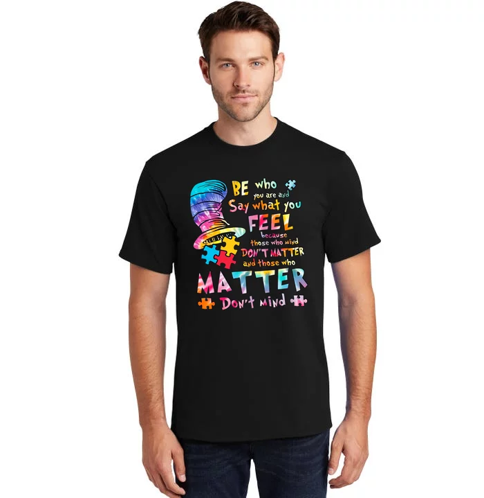 Be Who You Are And Say What You Feel Inspired Autism Awareness Month Tall T-Shirt