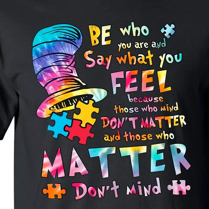 Be Who You Are And Say What You Feel Inspired Autism Awareness Month Tall T-Shirt