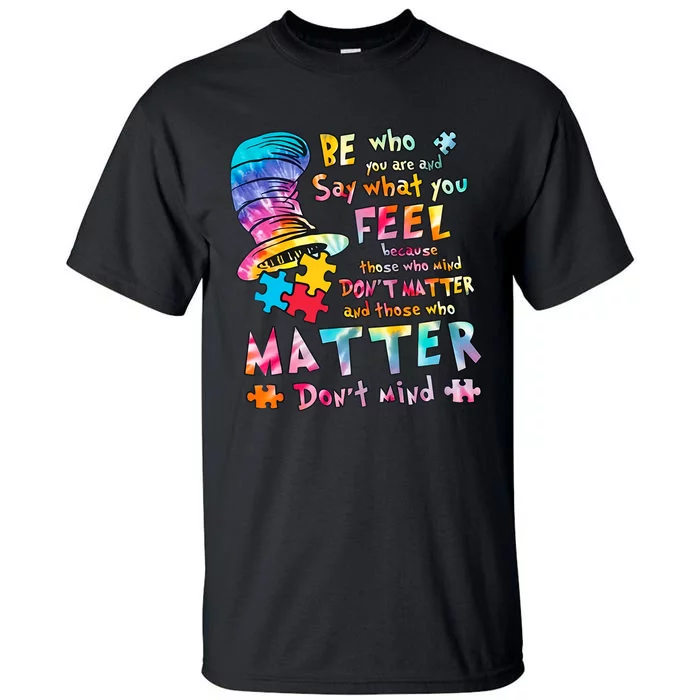 Be Who You Are And Say What You Feel Inspired Autism Awareness Month Tall T-Shirt