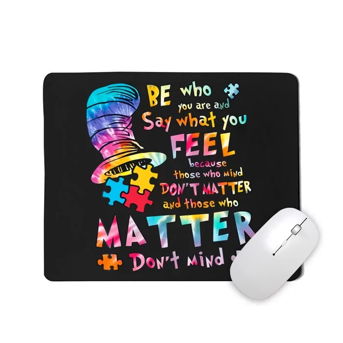 Be Who You Are And Say What You Feel Inspired Autism Awareness Month Mousepad