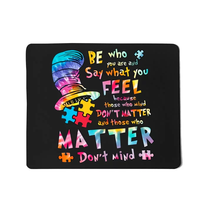 Be Who You Are And Say What You Feel Inspired Autism Awareness Month Mousepad