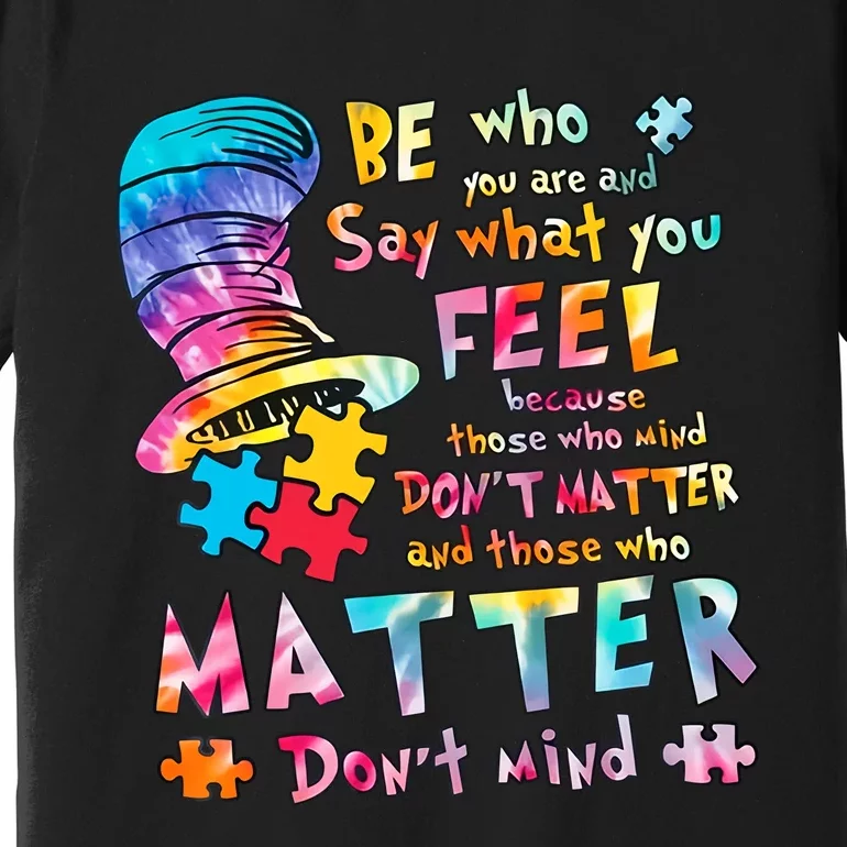 Be Who You Are And Say What You Feel Inspired Autism Awareness Month Premium T-Shirt