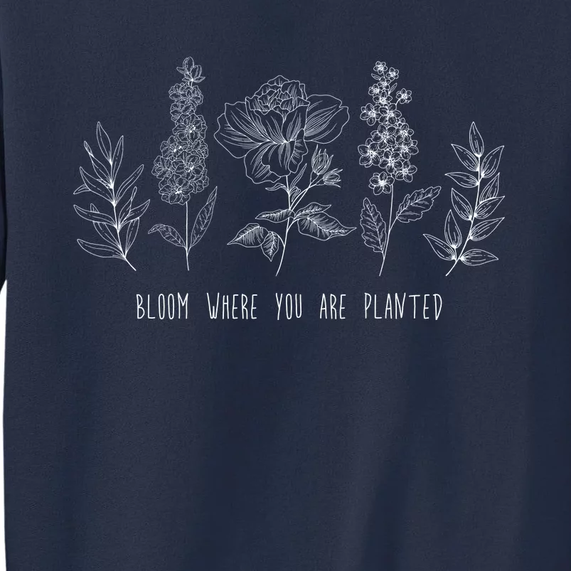 Bloom Where You Are Planted Grow Flower Plants Sweatshirt