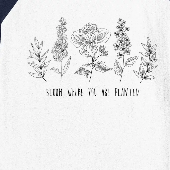 Bloom Where You Are Planted Grow Flower Plants Baseball Sleeve Shirt