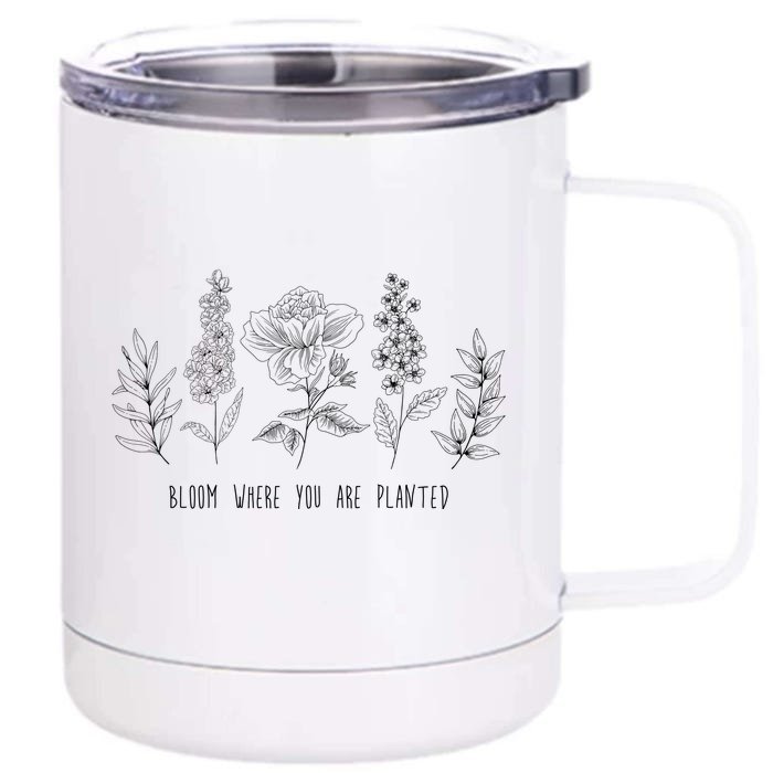 Bloom Where You Are Planted Grow Flower Plants Front & Back 12oz Stainless Steel Tumbler Cup