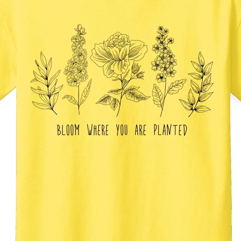 Bloom Where You Are Planted Grow Flower Plants Kids T-Shirt