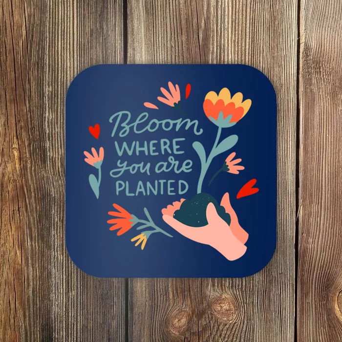 Bloom Where You Are Planted Nature Coaster