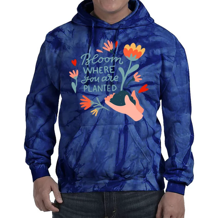 Bloom Where You Are Planted Nature Tie Dye Hoodie