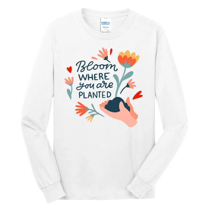 Bloom Where You Are Planted Nature Tall Long Sleeve T-Shirt