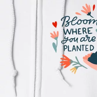 Bloom Where You Are Planted Nature Full Zip Hoodie