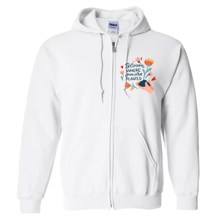 Bloom Where You Are Planted Nature Full Zip Hoodie