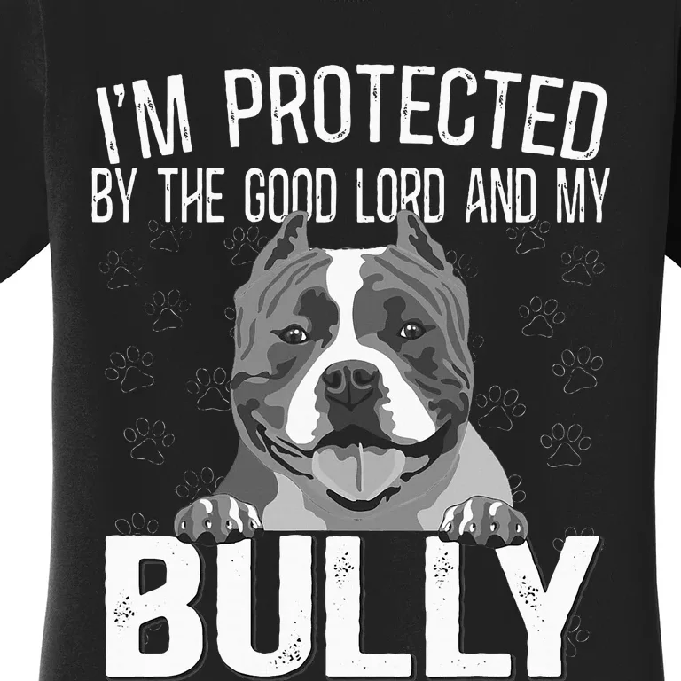 Bully Xl Pitbull Protected By The Lord And My American Bully Women's T-Shirt