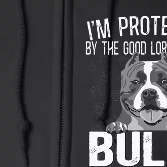 Bully Xl Pitbull Protected By The Lord And My American Bully Full Zip Hoodie