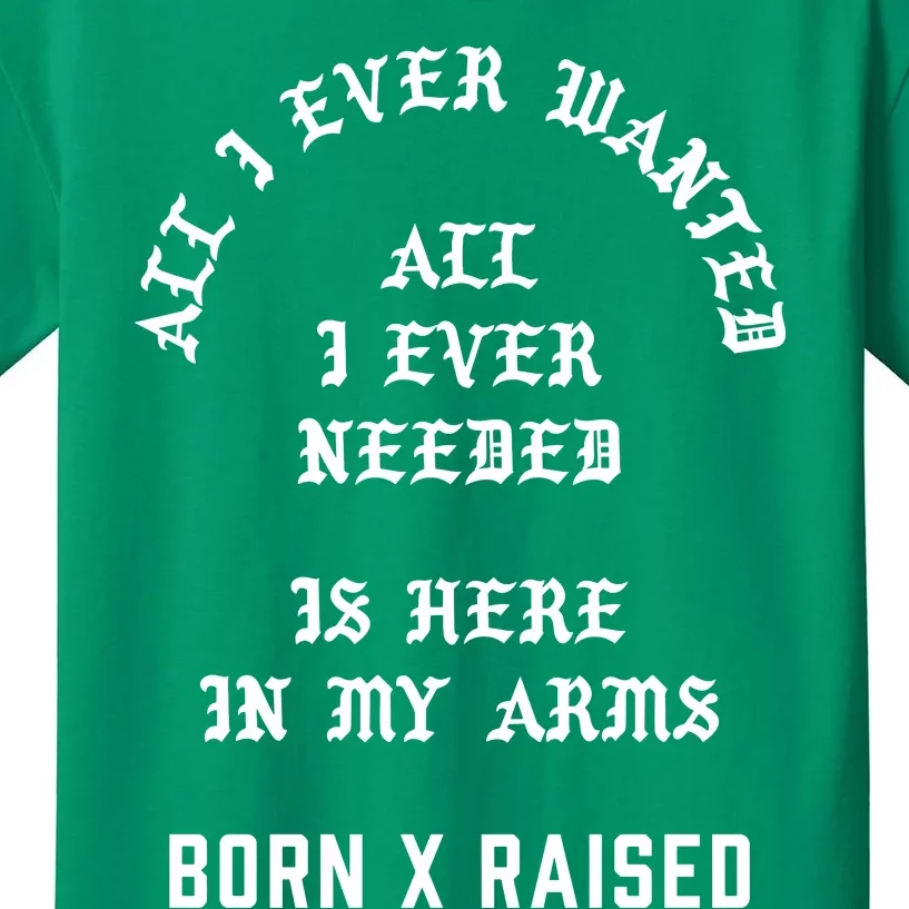 Born X Raised Store All I Ever Wanted Kids T-Shirt