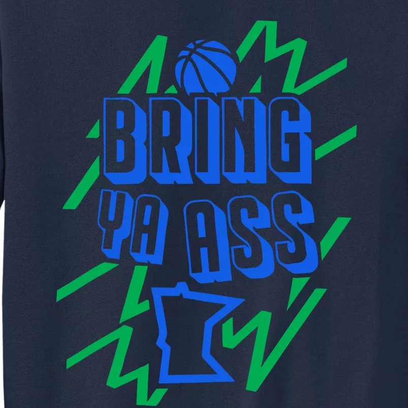 Bring Ya Ass To Minnesota Tall Sweatshirt