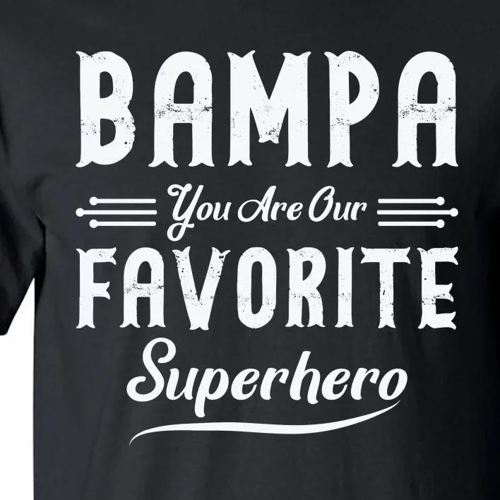 Bampa You Are Our Favorite Superhero Fathers Day Tall T-Shirt