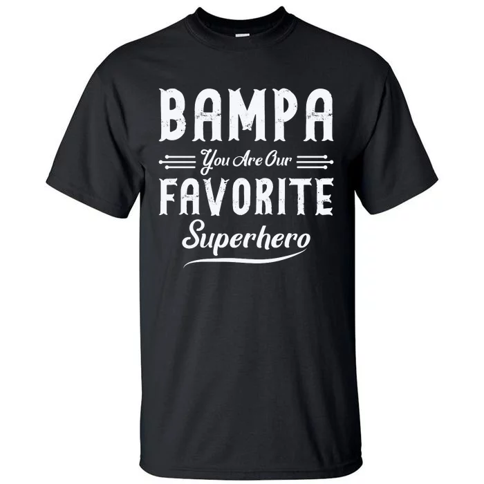 Bampa You Are Our Favorite Superhero Fathers Day Tall T-Shirt