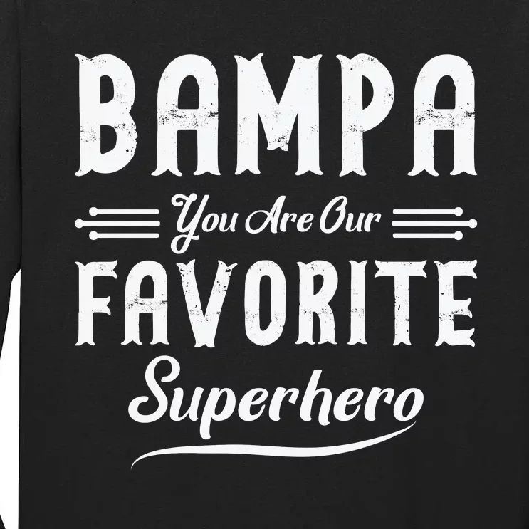 Bampa You Are Our Favorite Superhero Fathers Day Tall Long Sleeve T-Shirt