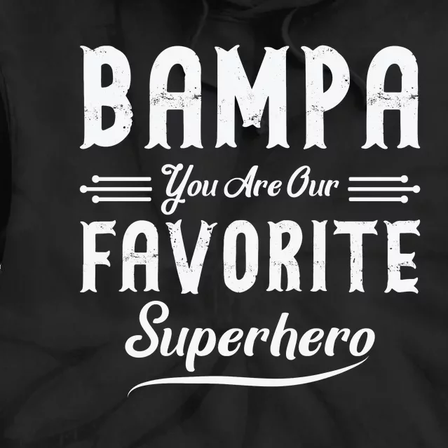 Bampa You Are Our Favorite Superhero Fathers Day Tie Dye Hoodie