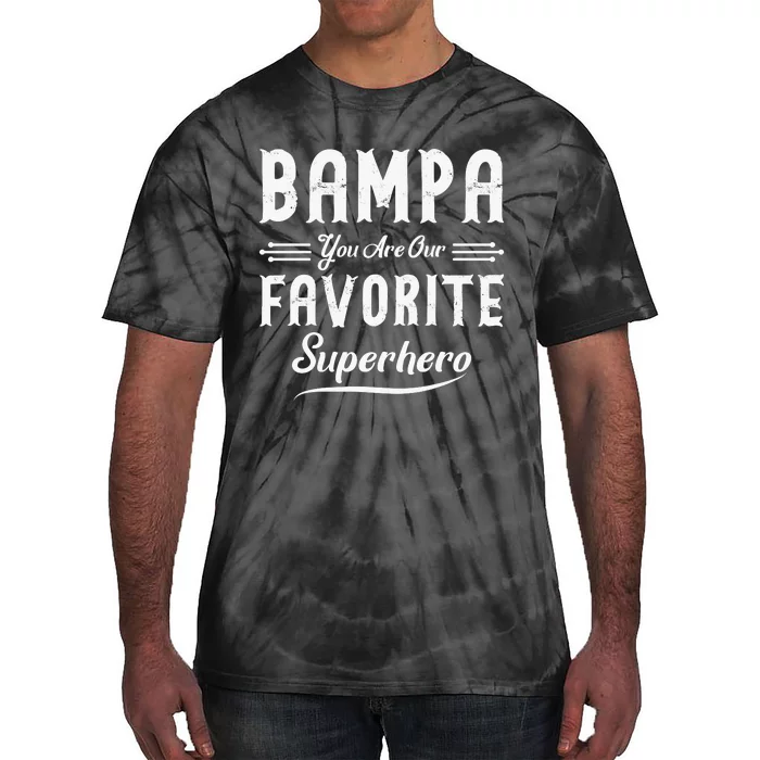 Bampa You Are Our Favorite Superhero Fathers Day Tie-Dye T-Shirt