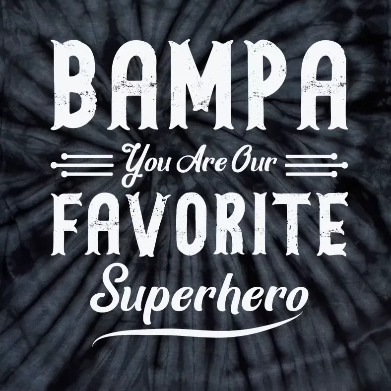 Bampa You Are Our Favorite Superhero Fathers Day Tie-Dye T-Shirt