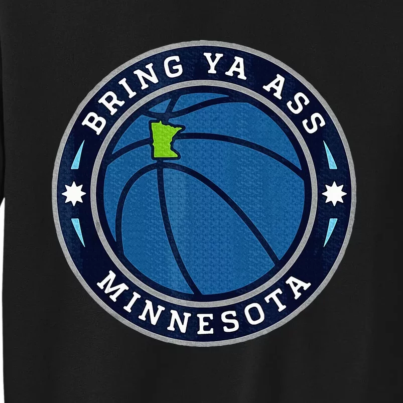 Bring Ya Ass To Minnesota Tall Sweatshirt