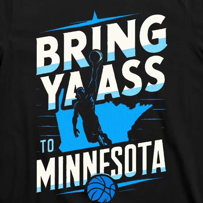 Bring Ya Ass To Minnesota Bring Ya Ass T-Shirt