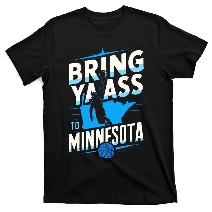 Bring Ya Ass To Minnesota Bring Ya Ass T-Shirt