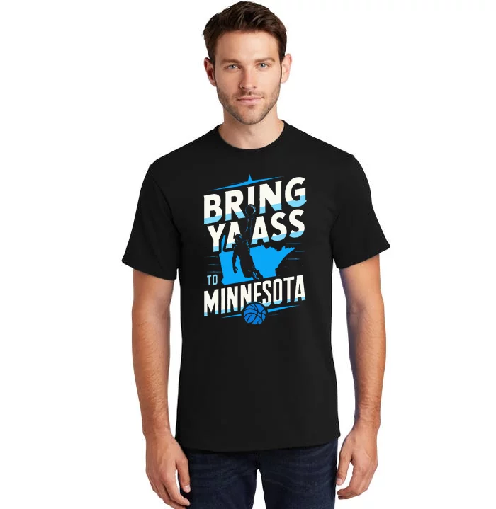 Bring Ya Ass To Minnesota Bring Ya Ass Tall T-Shirt