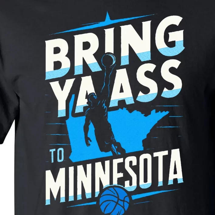 Bring Ya Ass To Minnesota Bring Ya Ass Tall T-Shirt