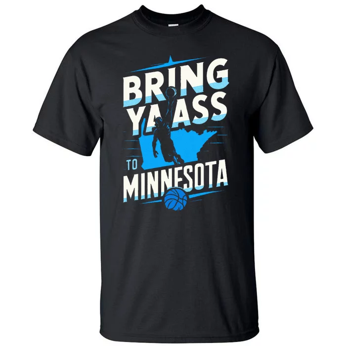 Bring Ya Ass To Minnesota Bring Ya Ass Tall T-Shirt