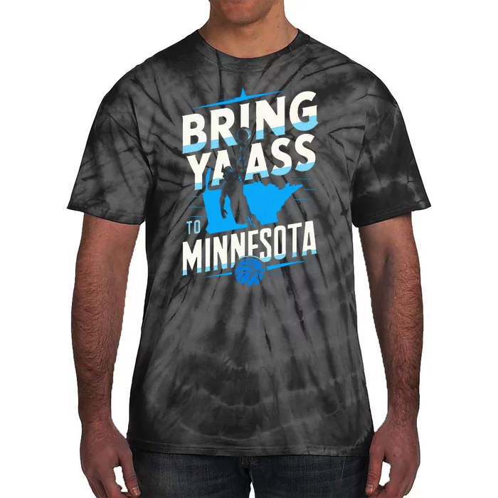 Bring Ya Ass To Minnesota Bring Ya Ass Tie-Dye T-Shirt