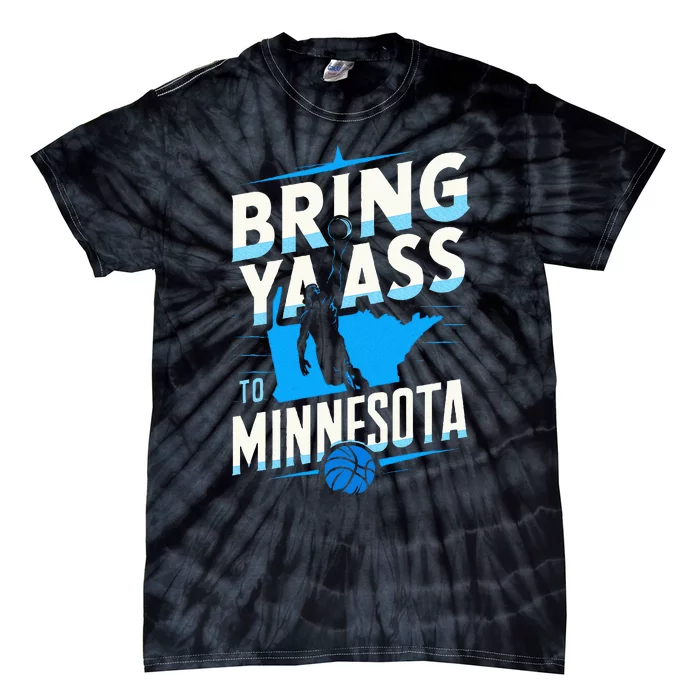 Bring Ya Ass To Minnesota Bring Ya Ass Tie-Dye T-Shirt