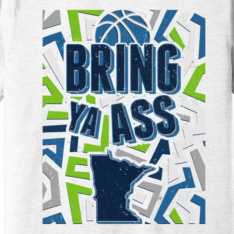 Bring Ya Ass To Minnesota Basketball Sports Fan Premium T-Shirt