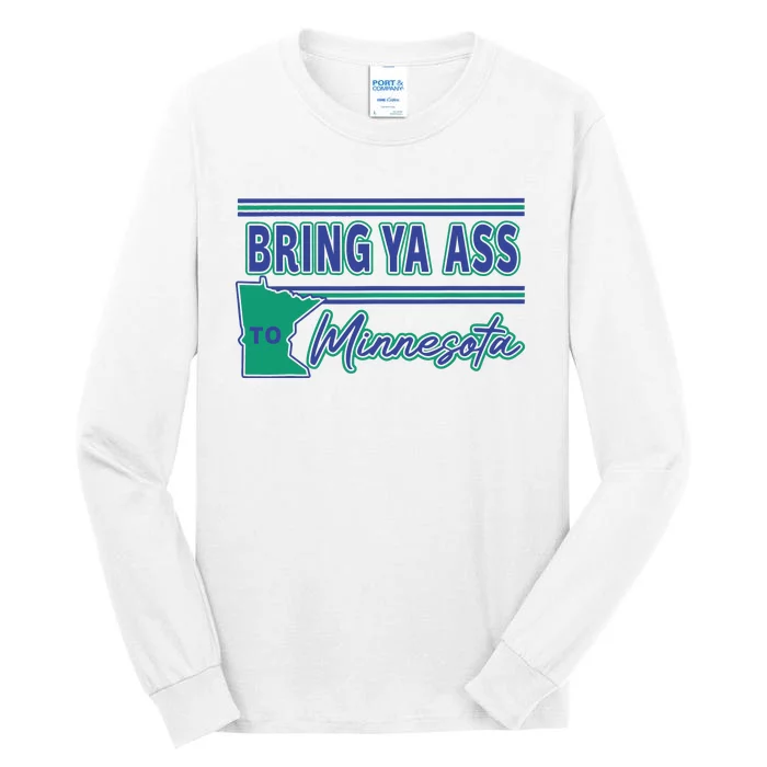 Bring Ya Ass To Minnesota Tall Long Sleeve T-Shirt