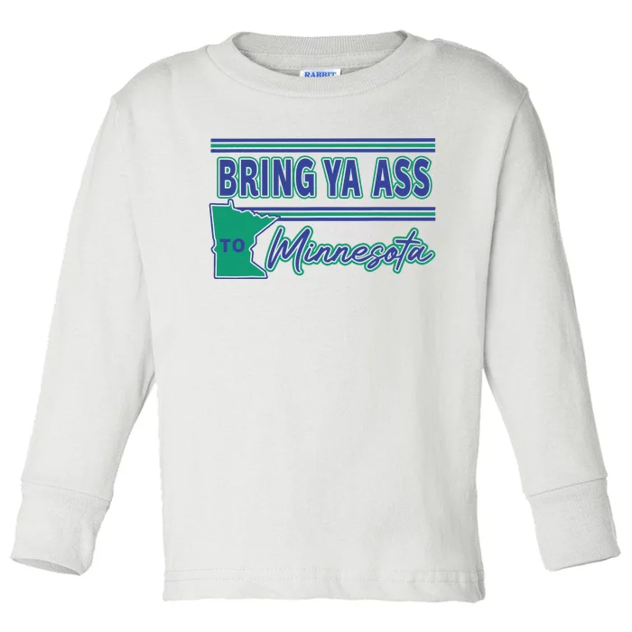 Bring Ya Ass To Minnesota Toddler Long Sleeve Shirt