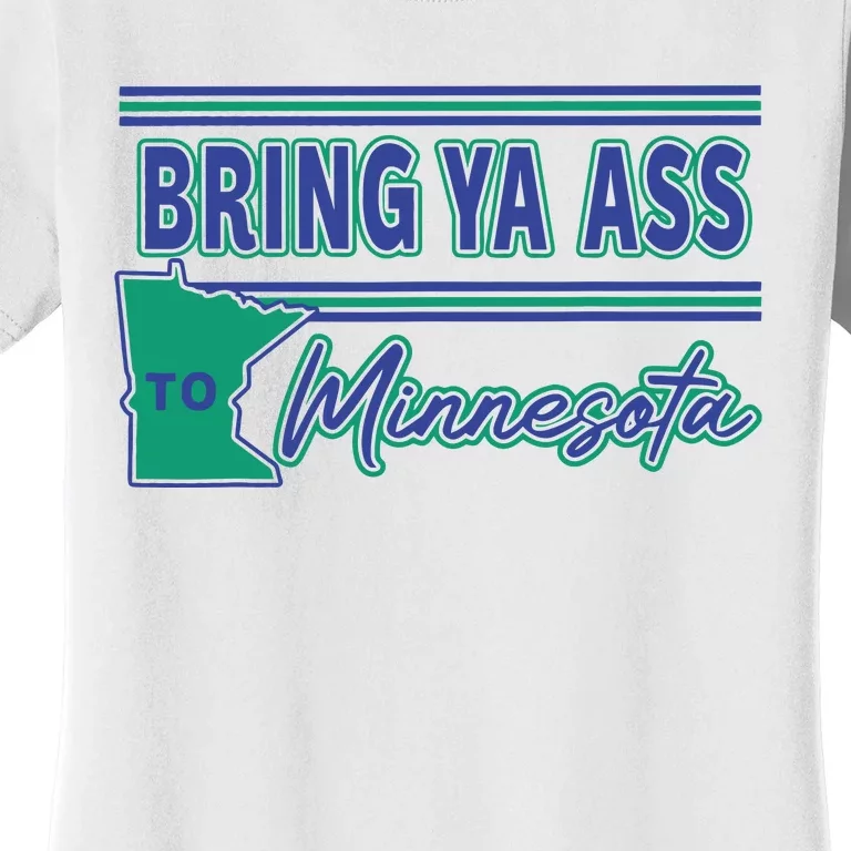 Bring Ya Ass To Minnesota Women's T-Shirt