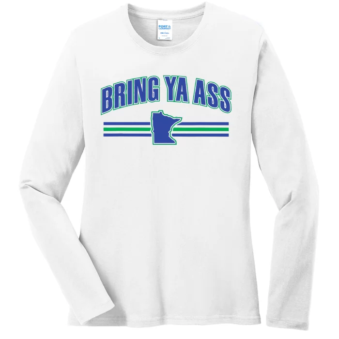 Bring Ya Ass To Minnesota Ladies Long Sleeve Shirt