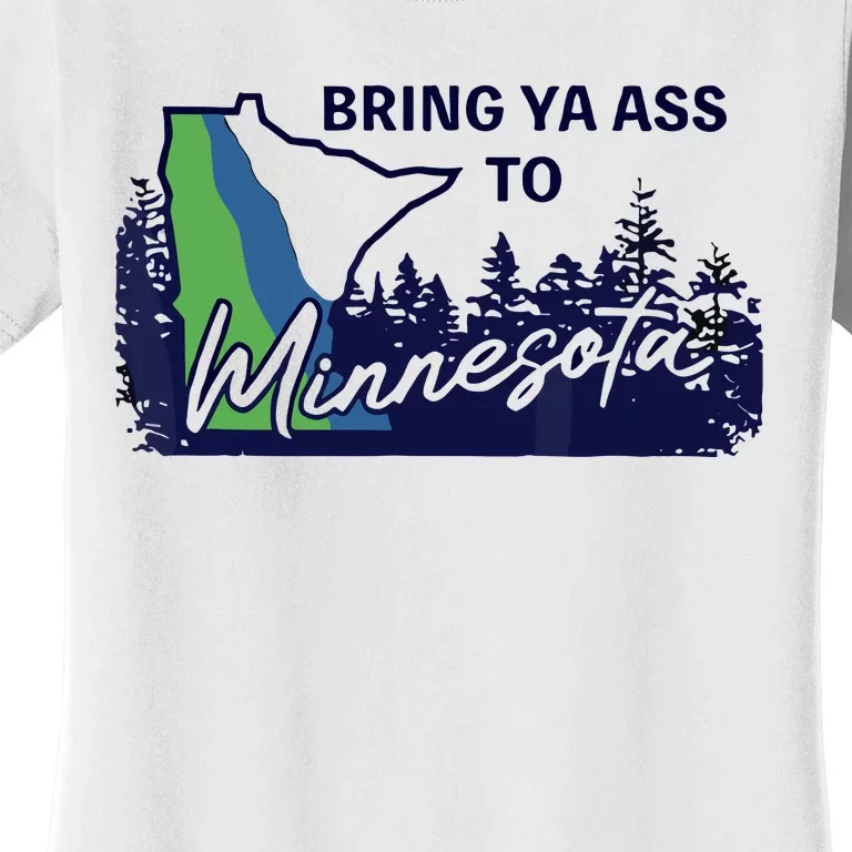 Bring Ya Ass To Minnesota Women's T-Shirt