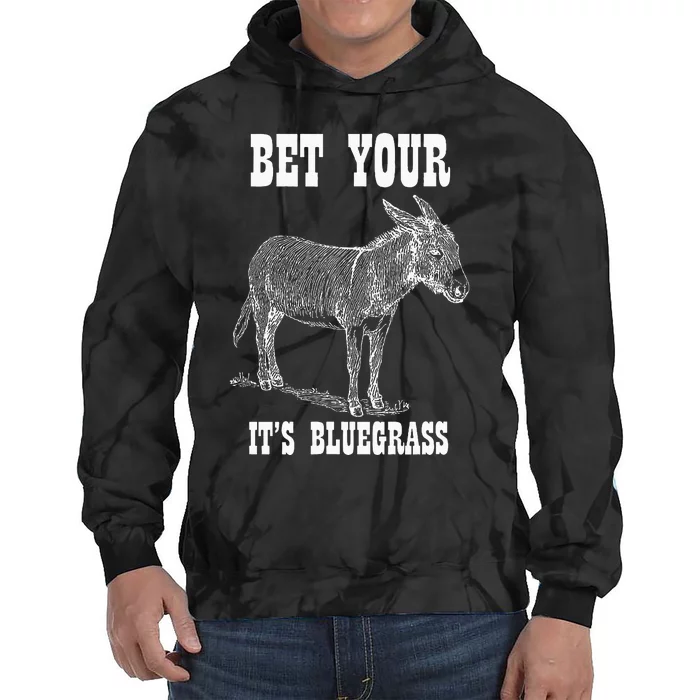 Bet Your Ass ItS Bluegrass Music Tie Dye Hoodie