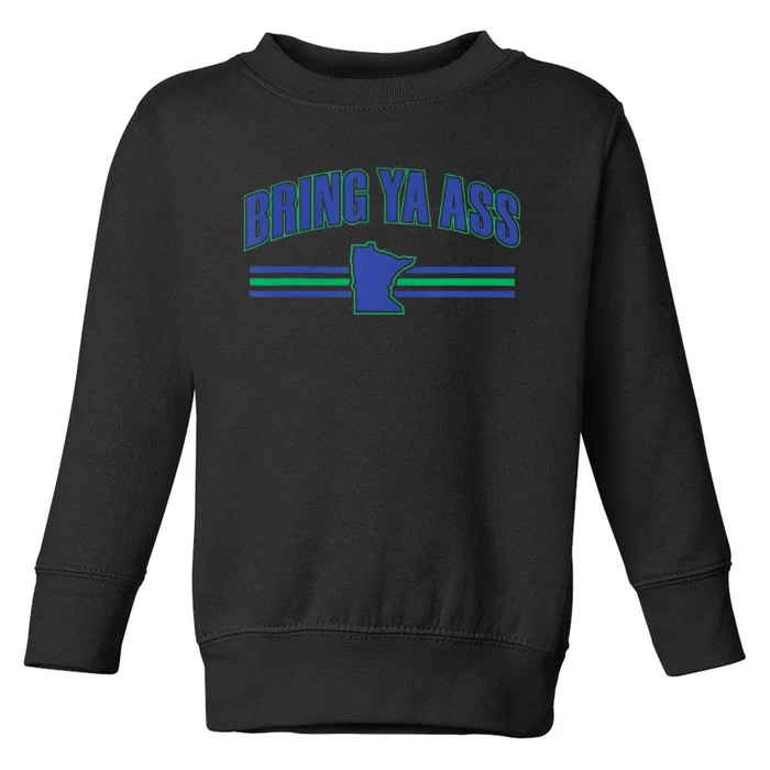 Bring Ya Ass To Minnesota Toddler Sweatshirt