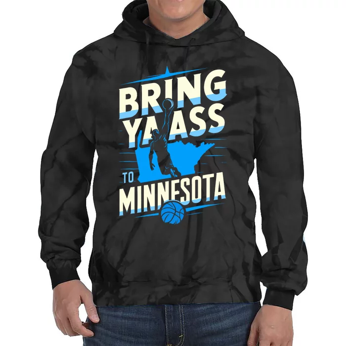 Bring Ya Ass To Minnesota Bring Ya Ass Funny Design Tie Dye Hoodie