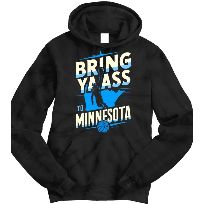 Bring Ya Ass To Minnesota Bring Ya Ass Funny Design Tie Dye Hoodie