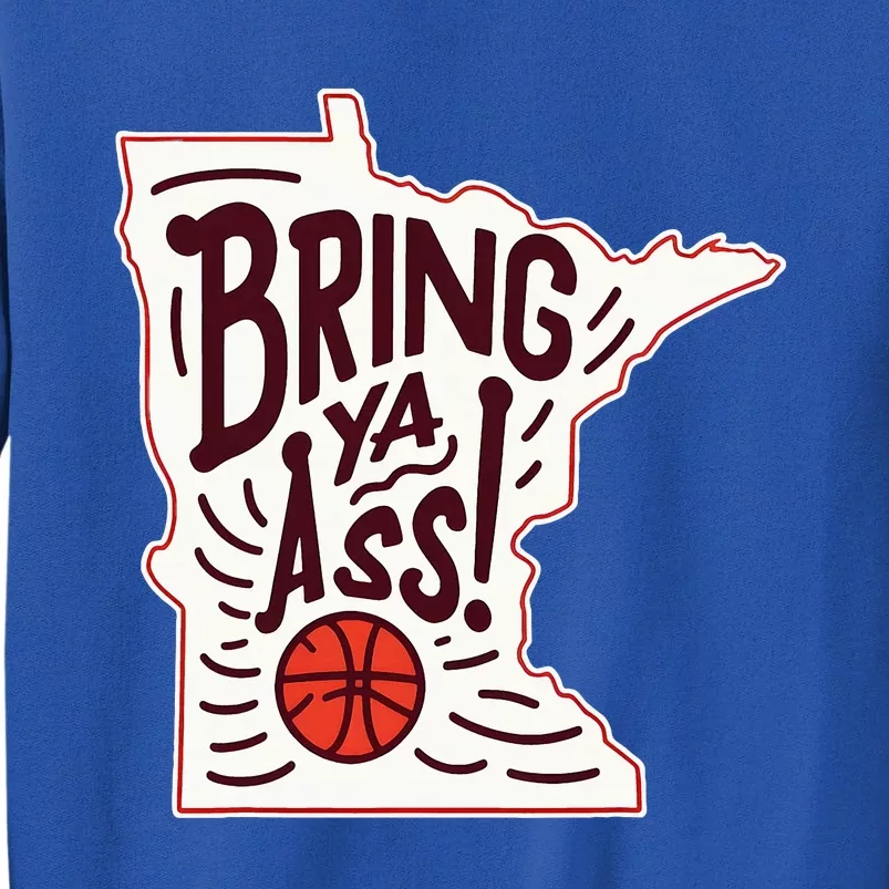 Bring Ya Ass To Mn Tall Sweatshirt