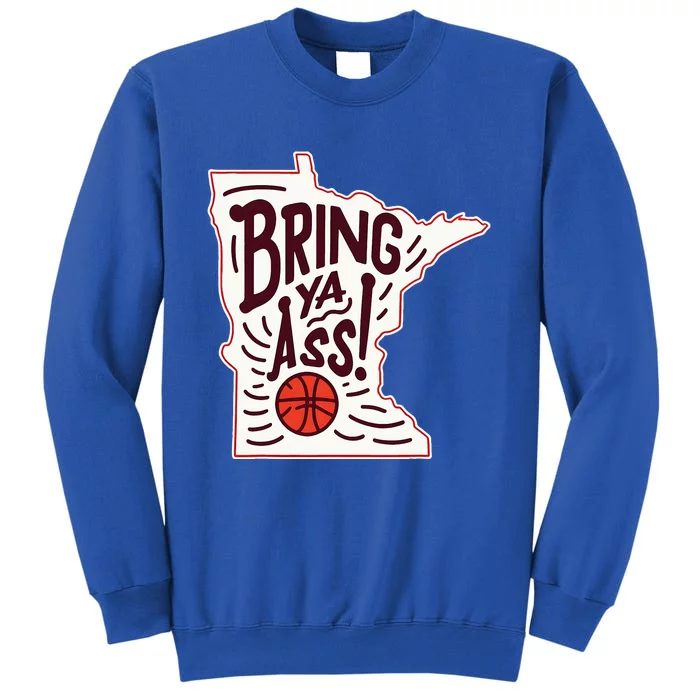 Bring Ya Ass To Mn Tall Sweatshirt