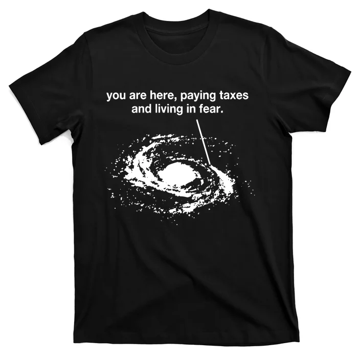 Bricksnpapers You Are Here Paying Taxes And Living In Fear T-Shirt