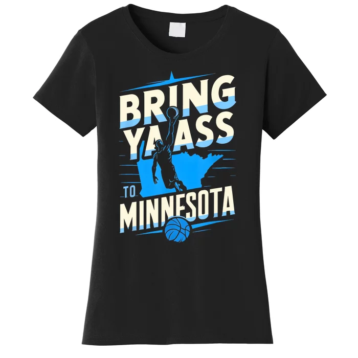 Bring Ya Ass To Minnesota Bring Ya Ass Funny Design Women's T-Shirt