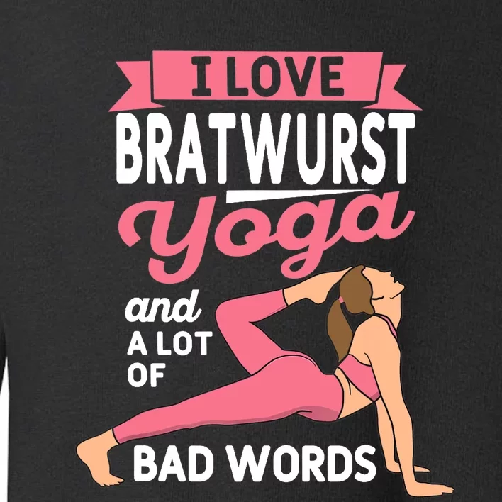 Bratwurst Yoga And Lot Of Bad Words Pilates Funny Yogi Humor Toddler Sweatshirt