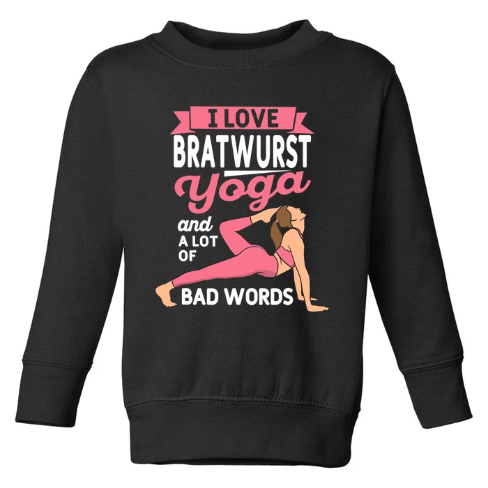 Bratwurst Yoga And Lot Of Bad Words Pilates Funny Yogi Humor Toddler Sweatshirt